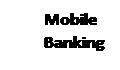 ϳ: Mobile
Banking
